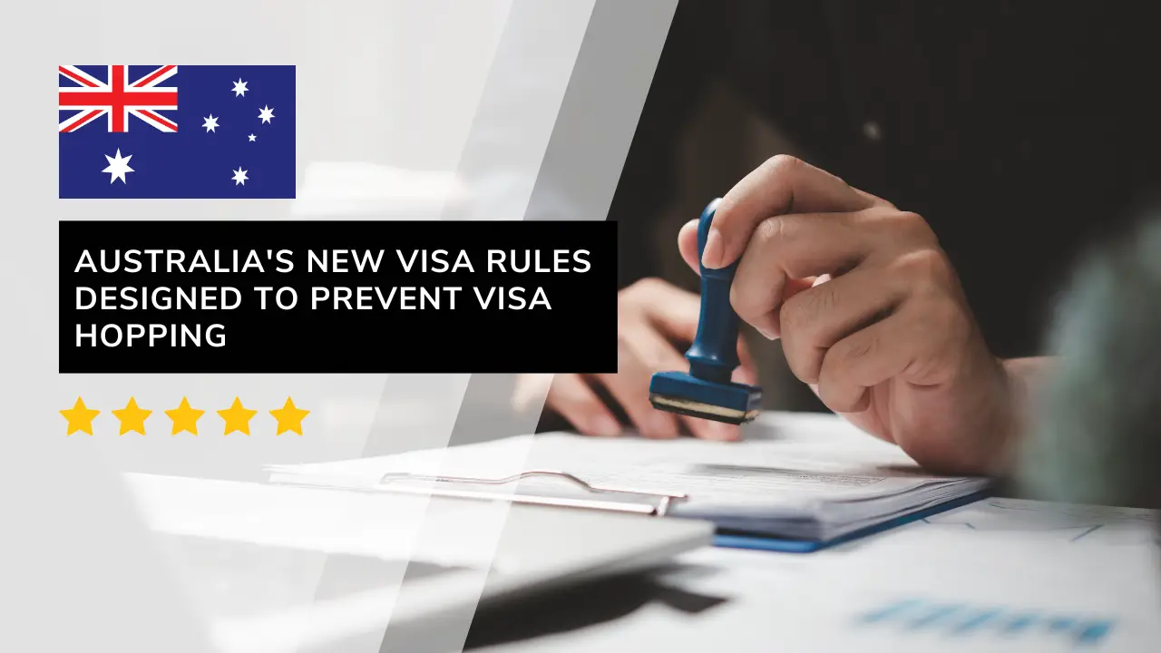 Australia's new visa rules designed to prevent visa hopping