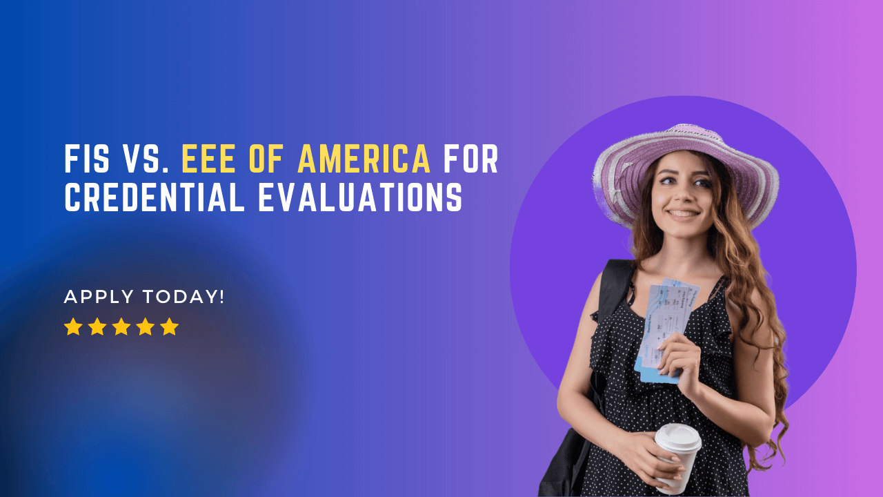 Insider's Guide: FIS vs. EEE of America for Credential Evaluations